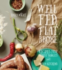 Well Fed, Flat Broke : Recipes for Modest Budgets and Messy Kitchens - eBook