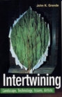 Intertwining : Landscape Technology Issues Artists - Book