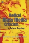 Radical Mass Media Criticism - A Cultural Genealogy - Book