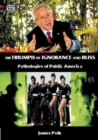 The Triumph Of Ignorance And Bliss - Pathologies of Public America - Book
