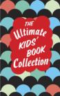 The Ultimate Kids' Book Collection : Includes: The Wizard of Oz, Peter Pan, Little Women, Winnie-the-Pooh, The Adventures of Huckleberry Finn, and many others - eBook