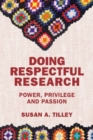 Doing Respectful Research : Power, Privilege and Passion - Book