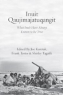 Inuit Qaujimajatuqangit : What Inuit Have Always Known to Be True - Book