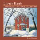 Lawren Harris : An Introduction to His Life and Art - Book