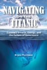 Navigating on the Titanic : Economic Growth, Energy, and the Failure of Governance - eBook