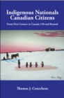 Indigenous Nationals, Canadian Citizens : From First Contact to Canada 150 and Beyond - eBook