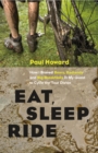 Eat, Sleep, Ride : How I Braved Bears, Badlands, and Big Breakfasts in My Quest to Cycle the Tour Divide - eBook