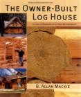 Owner-built Log House: Living in Harmony With Your Environment - Book