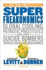 SuperFreakonomics : Global Cooling, Patriotic Prostitutes and Why Suicide Bombers Should Buy Life Insurance - eBook