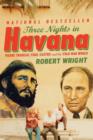 Three Nights in Havana : Pierre Trudeau, Fidel Castro, and the Cold War World - eBook