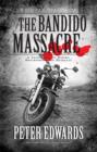 Bandido Massacre : A True Story of Bikers, Brotherhood and Betrayal - eBook