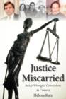 Justice Miscarried : Inside Wrongful Convictions in Canada - eBook