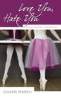 Love You, Hate You : Ballet School Confidential - eBook