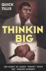 Thinkin Big : THE STORY OF JAMES QUICK TILLIS THE FIGHTIN COWBOY - eBook