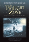 Dimensions Behind The Twilight Zone : A BACKSTAGE TRIBUTE TO TELEVISION'S GROUNDBREAKING SERIES - eBook