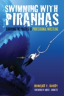 Swimming With Piranhas : Surviving the Politics of Professional Wrestling - eBook