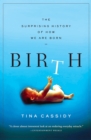 Birth : The Surprising History of How We Are Born - eBook