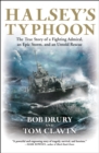 Halsey's Typhoon : The True Story of a Fighting Admiral, an Epic Storm, and an Untold Rescue - eBook