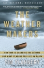 The Weather Makers : How Man Is Changing the Climate and What It Means for Life on Earth - eBook