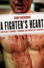 A Fighter's Heart : One Man's Journey Through the World of Fighting - eBook
