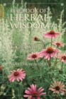 The Book of Herbal Wisdom : Using Plants as Medicines - Book