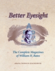 Better Eyesight : The Complete Magazines of William H. Bates - Book