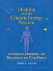 Healing with the Chakra Energy System : Acupressure, Bodywork, and Reflexology for Total Health - Book