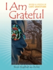 I Am Grateful : Recipes and Lifestyle of Cafe Gratitude - Book