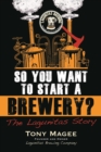 So You Want to Start a Brewery? : The Lagunitas Story - eBook