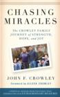 Chasing Miracles : The Crowley Family Journey of Strength, Hope, and Joy - eBook