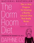 The Dorm Room Diet : The 10-Step Program for Creating a Healthy Lifestyle Plan That Really Works - eBook