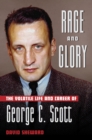 Rage and Glory : The Volatile Life and Career of George C. Scott - Book