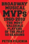 Broadway Musical MVPs: 1960-2010 : The Most Valuable Players of the Past 50 Seasons - eBook
