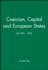 Coercion, Capital and European States, A.D. 990 - 1992 - Book