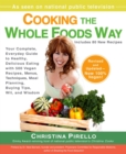 Cooking the Wholefoods Way : Your Complete, Everyday Guide to Healthy, Delicious Eating with 500 Vegan Recipes , Menus, Techniques, Meal Planning, Buying Tips, Wit, and Wisdom - Book