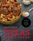 Texas Slow Cooker : 125 Recipes for the Lone Star State's Very Best Dishes, All Slow-Cooked to Perfection - eBook