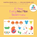 25 Things Every New Mom Should Know : Essential First Steps for Mothers - eBook