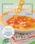The Instant Pot Toddler Food Cookbook : Wholesome Recipes That Cook Up Fast - in Any Brand of Electric Pressure Cooker - eBook