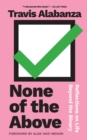 None of the Above : Reflections on Life beyond the Binary - eBook