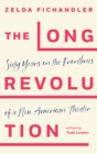 The Long Revolution : Sixty Years on the Frontlines of a New American Theater - eBook