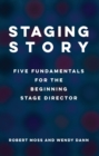 Staging Story : Five Fundamentals for the Beginning Stage Director - eBook