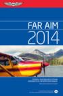 FAR/AIM 2014 : Federal Aviation Regulations/Aeronautical Information Manual - eBook