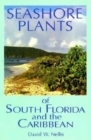 Seashore Plants of South Florida and the Caribbean : A Guide to Knowing and Growing Drought- And Salt-Tolerant Plants - eBook