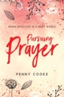 Pursuing Prayer : Being Effective in a Busy World - Book