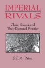 Imperial Rivals : China, Russia and Their Disputed Frontier - Book