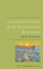 La espiritualidad de la recaudacion de fondos - eBook