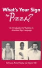 What's Your Sign for Pizza? : An Introduction to Variation in American Sign Language - eBook