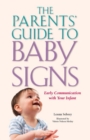 The Parents' Guide to Baby Signs : Early Communication with Your Infant - eBook