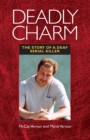 Deadly Charm : The Story of a Deaf Serial Killer - eBook