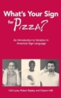 What's Your Sign for Pizza? : An Introduction to Variation in American Sign Language - Book